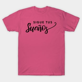 Sigue tus sueños T-Shirt